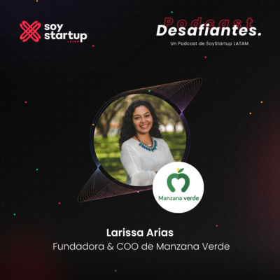  Episodio: 027 | Larissa Arias | Manzana Verde | Salud y equilibrio en las startups