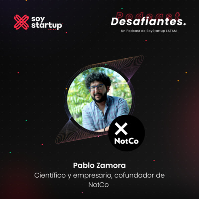  Episodio 017: Pablo Zamora | NotCo | Startups, producto e impacto social