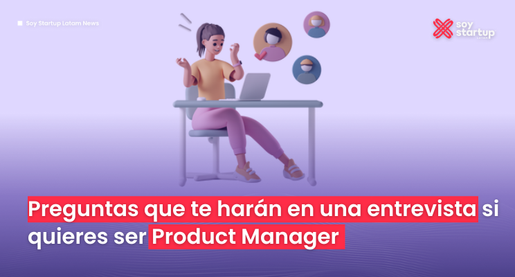  Preguntas que te harán en una entrevista si quieres ser Product Manager  